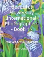 Beautiful Flowers by International Photographers - Book 1 -