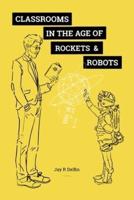 Classrooms in the Age of Rockets & Robots