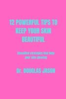 12 Powerful Tips to Keep Your Skin Beautiful