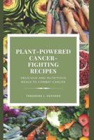 Plant-Powered Cancer-Fighting Recipes