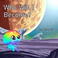 Who Will I Become?