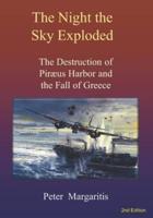 The Night the Sky Exploded: The Destruction of Piræus Harbor and the Fall of Greece