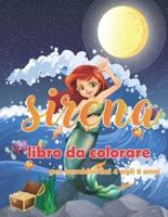 sirena libro da colorare per bambini dai 4 agli 8 anni: Libro da colorare per bambini di tutte le età, con sirene, disegni unici (Bambini Coloring Activity Books)