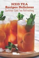 Iced Tea Recipes Delicious: Summer Iced Tea Refreshing: Summer Refreshing Iced Tea