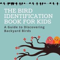 The Bird Identification Book for Kids