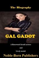 The Biography  Gal Gadot: A Renowned Israeli actress and Lively Model