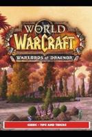 World of Warcraft: Warlords of Draenor Guide - Tips and Tricks