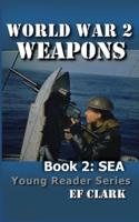 World War 2 Weapons Book 2: SEA