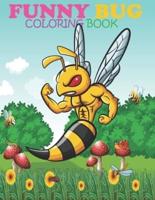 Funny Bug coloring book: Super Fun Coloring Books For Kids and Toddlers