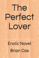 The  Perfect  Lover : Erotic  Novel