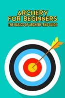 Archery for Beginners: The Basics of Archery and Guide: Gifts for Father