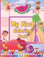 My First Coloring Book Ages 1+: Toddler Coloring Book   Adorable Children's Book with 50 Simple Pictures to Learn and Color   For Kids Ages 1-3