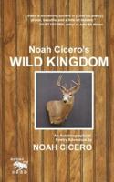 Noah Cicero's Wild Kingdom