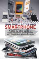 How to Build Your Own Smartphone