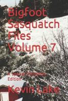 Bigfoot Sasquatch Files Volume 7