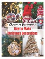 Christmas Decorations How to Make Christmas Decorations