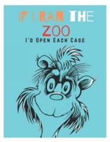 If I Ran The Zoo I'd Open Each Cage