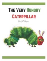 The Very Hungry Caterpillar Was Still Hungry