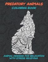 Predatory Animals - Coloring Book - 100 Beautiful Animals Designs for Stress Relief and Relaxation