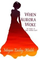 When Aurora Woke: The Sequel of While Aurora Slept