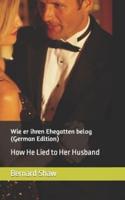 Wie Er Ihren Ehegatten Belog (German Edition)