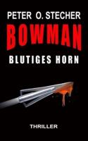 BOWMAN - BLUTIGES HORN: Abenteuer-Thriller mit Bogen und Pfeil
