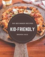 365 Beginner Kid-Friendly Recipes