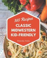 365 Classic Midwestern Kid-Friendly Recipes