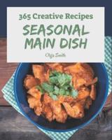 365 Creative Seasonal Main Dish Recipes