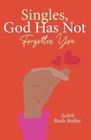 Singles, God Has Not Forgotten You