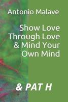 Show Love Through Love & Mind Your Own Mind
