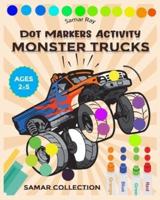 Monster Trucks Dot Markers Activity : Creative Coloring Book for Kids Ages 1-2-3-4-5 Baby, Toddler, Preschool, Kindergarten...dot markers activity book trucks..Monster cars