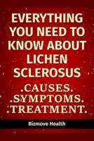 Everything You Need to Know About Lichen Sclerosus