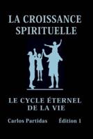 LA CROISSANCE SPIRITUELLE: LE CYCLE ÉTERNEL DE LA VIE