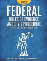 Federal Rule of Evidence and Civil Procedure 2022: With Cross References