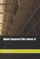 Bigfoot Sasquatch Files Volume 12