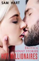 Hot Millionaires : Erotica Adult Stories
