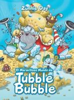 El Maravilloso Mundo De Tubble Bubble