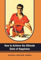 How to Achieve the Ultimate State of Happiness