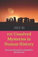 101 Unsolved Mysteries in Human History: Precious information released for the first time