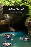 Belize Travel:Planning a Trip to Belize: Considering a Belize Vacation.