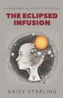 The Eclipsed Infusion