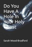 Do You Have A Hole In Your Holy Ghost
