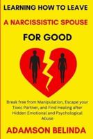 Learning How to Leave a Narcissistic Spouse for Good