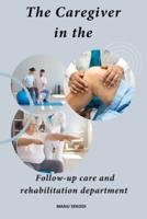 The Caregiver in the Follow-Up Care and Rehabilitation Department