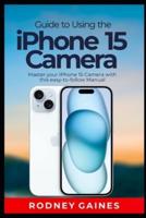 Guide to Using the iPhone 15 Camera