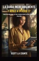 La Guida Incredibilmente Facile a iPadOS 17