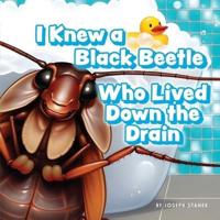 I Knew a Black Beetle Who Lived Down the Drain