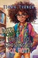 Zuri Boddy's Guide to Growing Up (Or Not)