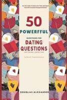 50 Powerful Questions For Dating